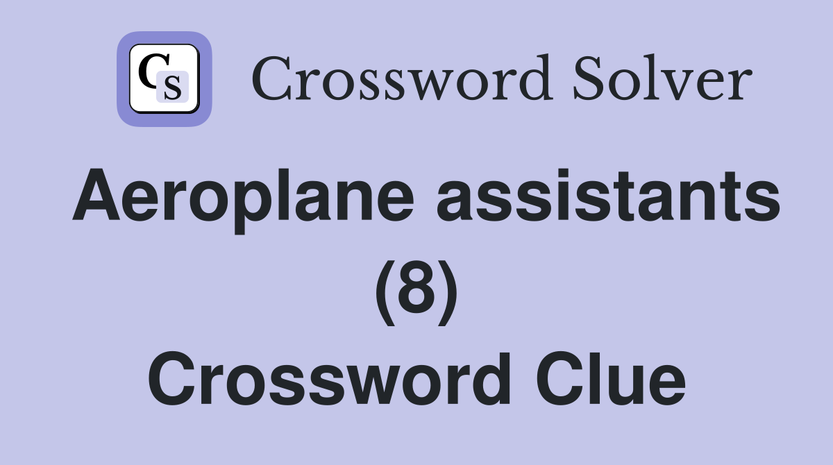 Aeroplane assistants (8) Crossword Clue