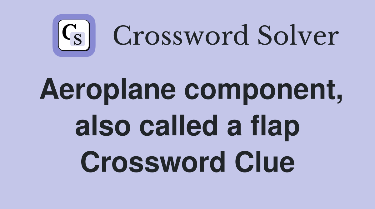 Aeroplane component, also called a flap Crossword Clue