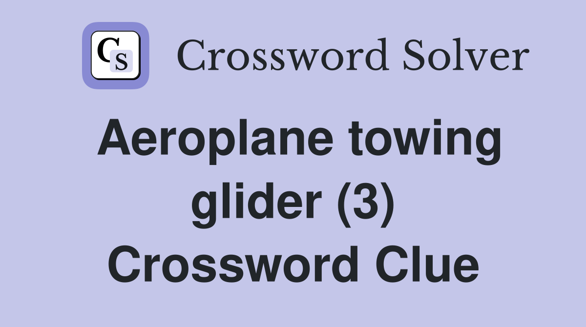 Aeroplane towing glider (3) Crossword Clue