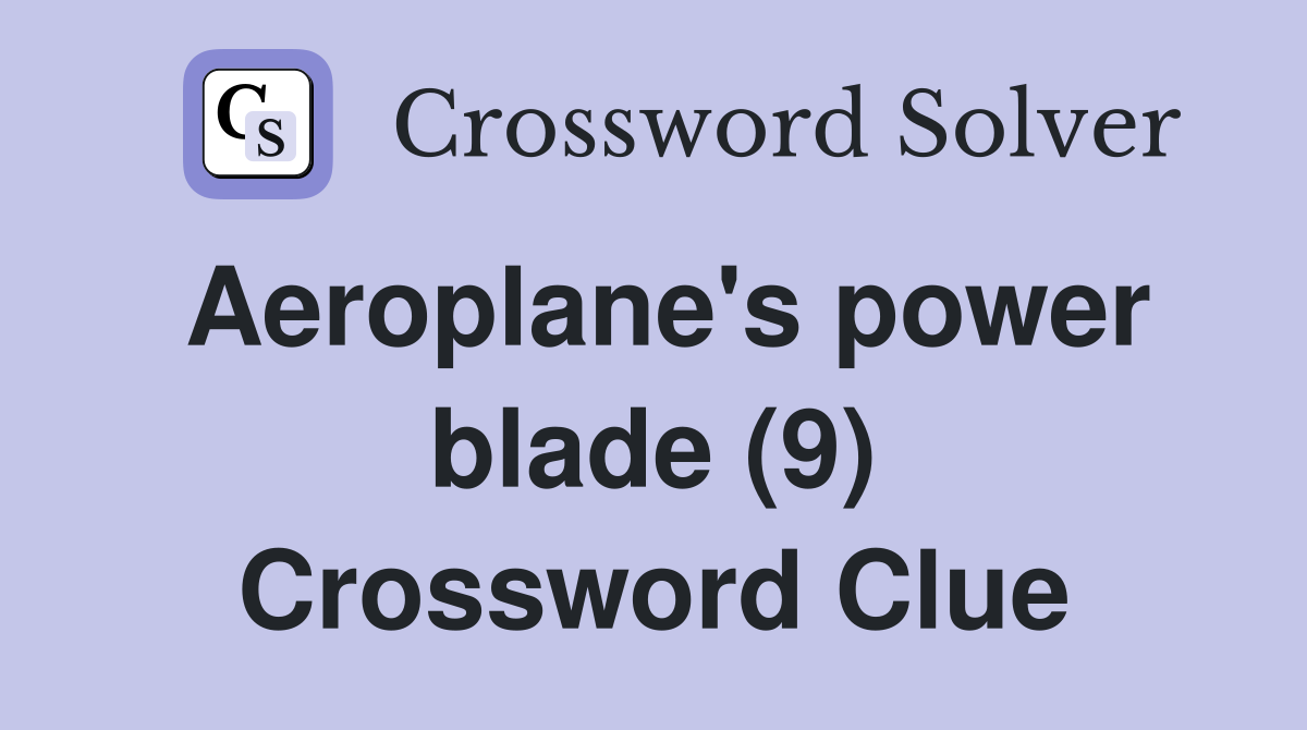 Aeroplane's power blade (9) Crossword Clue