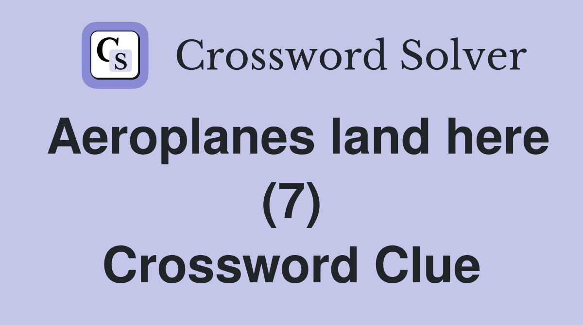 Aeroplanes land here (7) Crossword Clue
