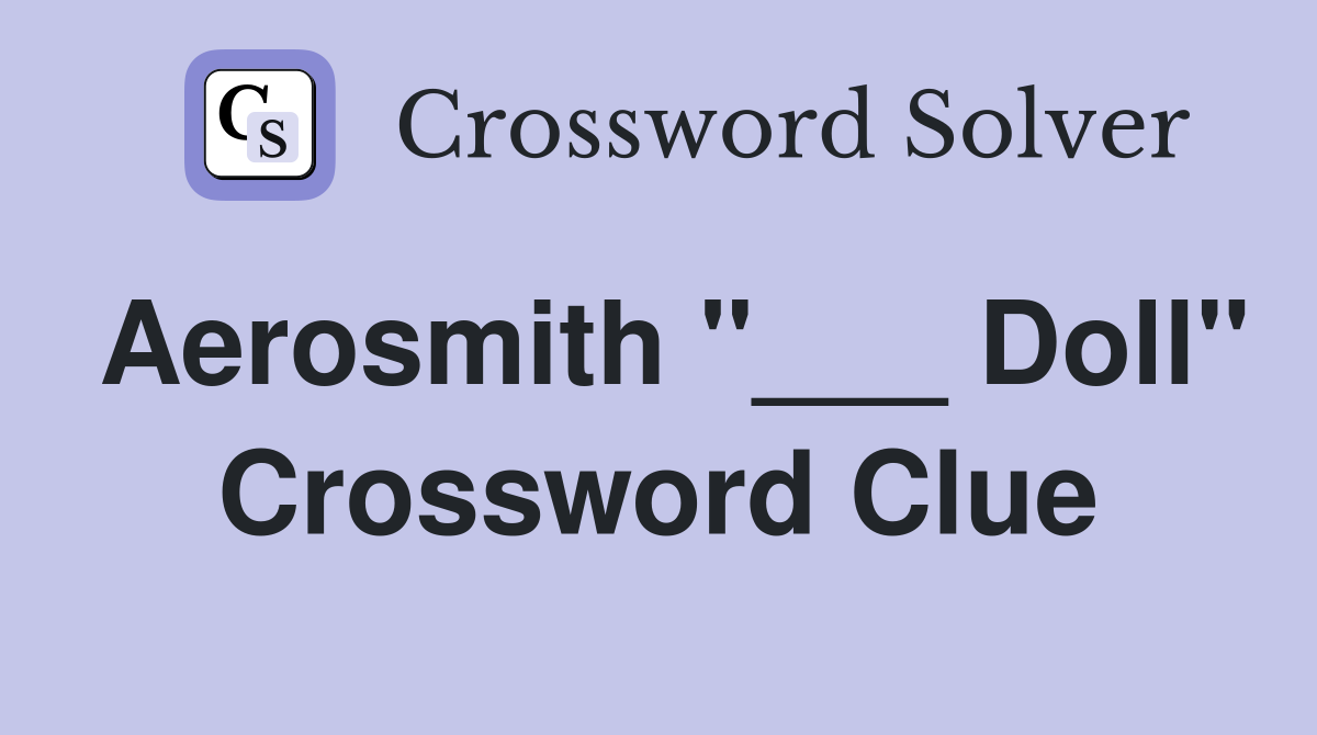 Aerosmith "___ Doll" Crossword Clue