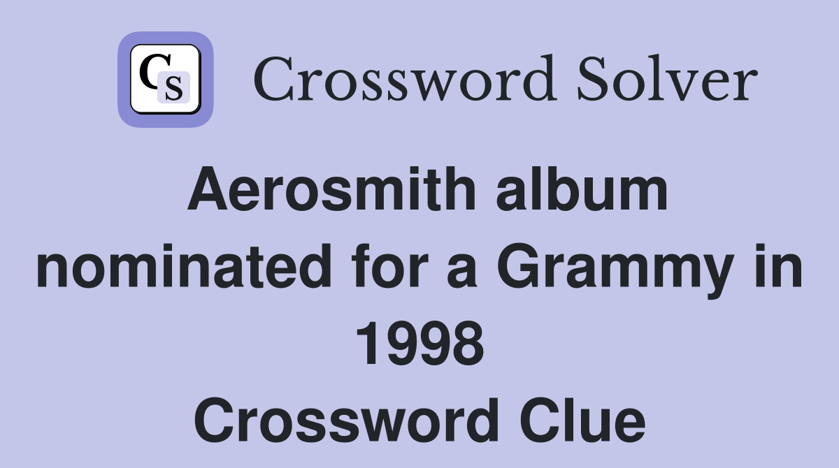 Aerosmith album nominated for a Grammy in 1998 Crossword Clue