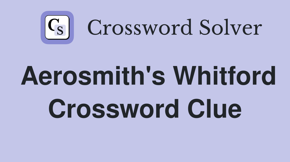 Aerosmith's Whitford Crossword Clue