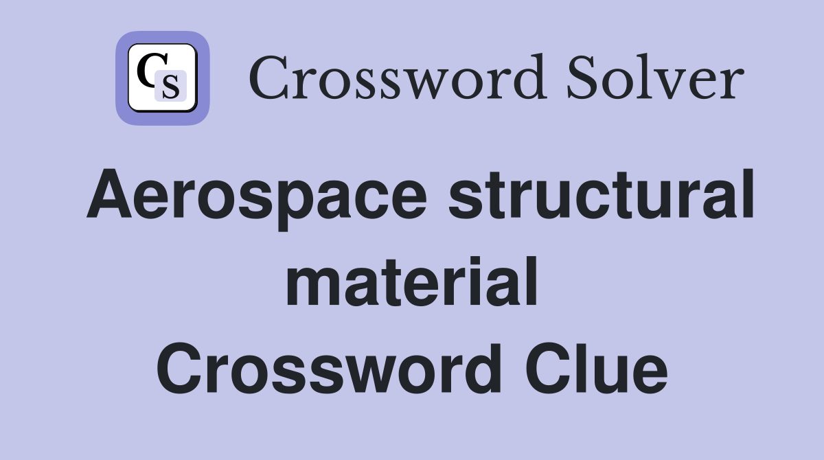 Aerospace structural material Crossword Clue
