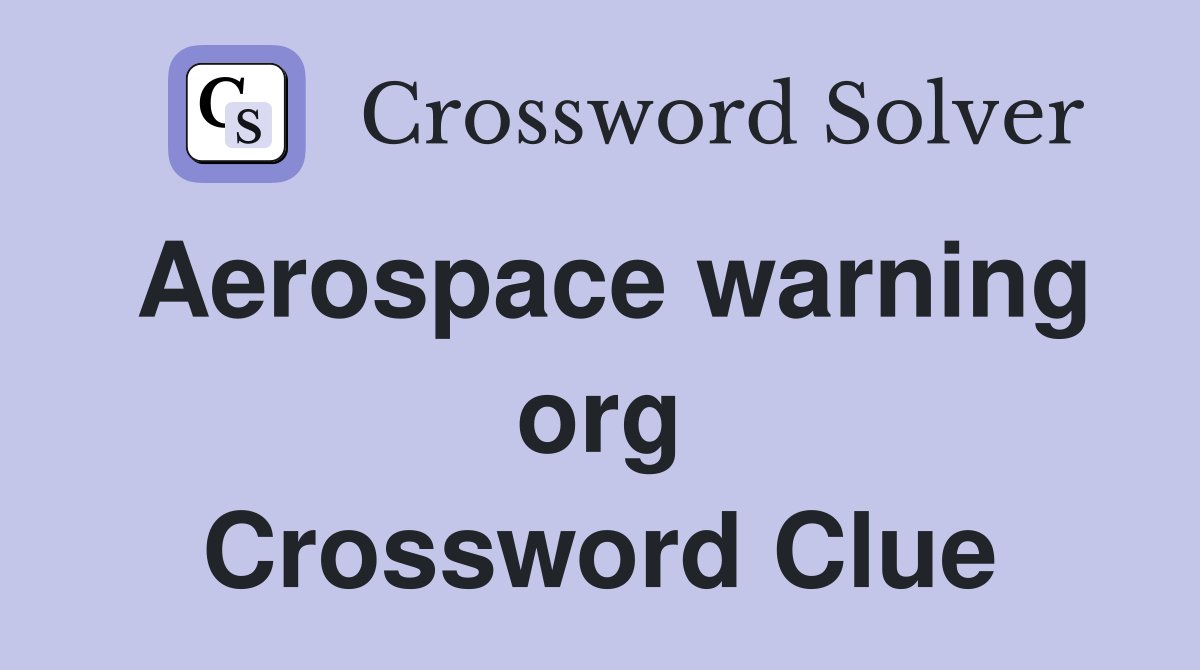 Aerospace warning org Crossword Clue