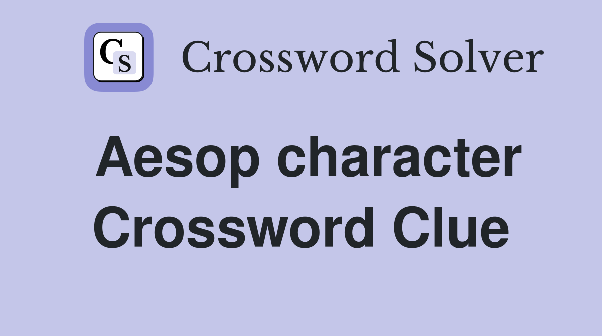 Aesop character Crossword Clue