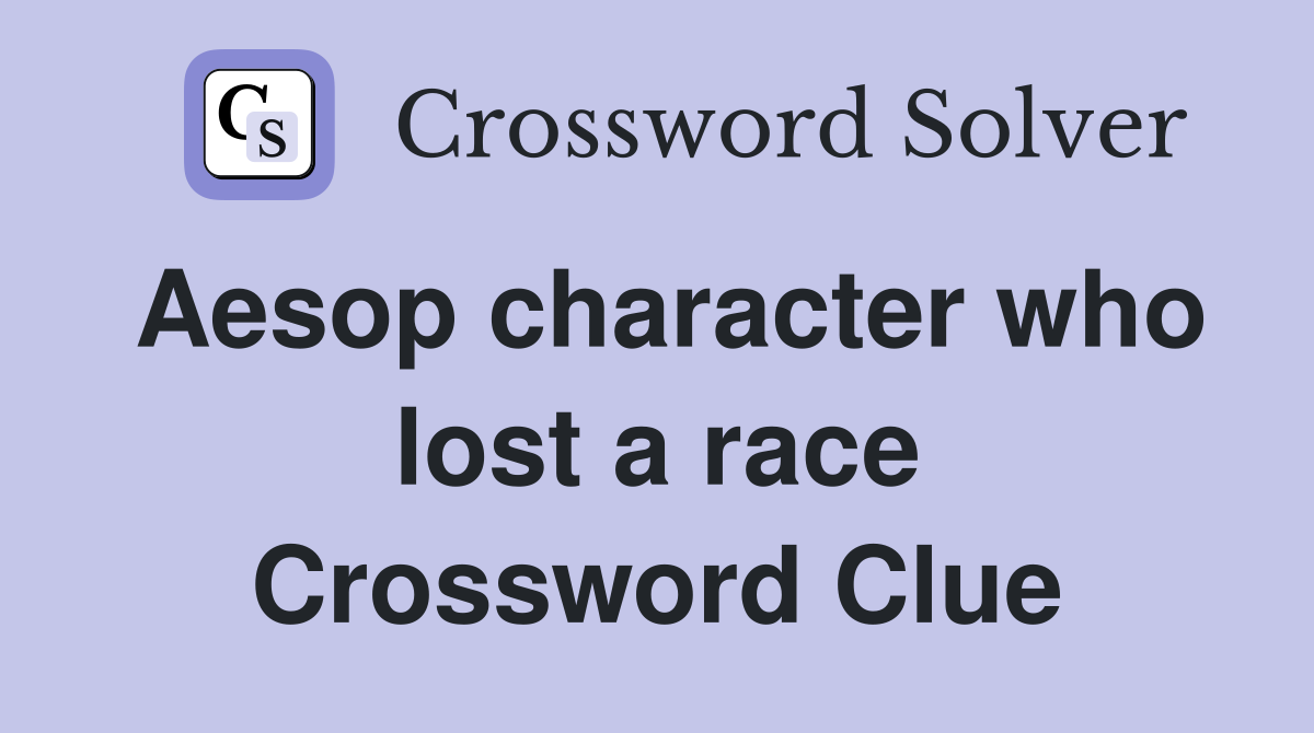 Aesop character who lost a race Crossword Clue