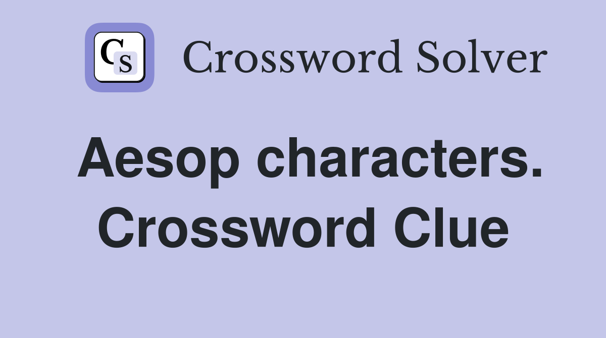Aesop characters. Crossword Clue