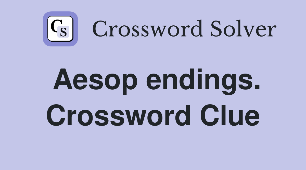 Aesop endings. Crossword Clue