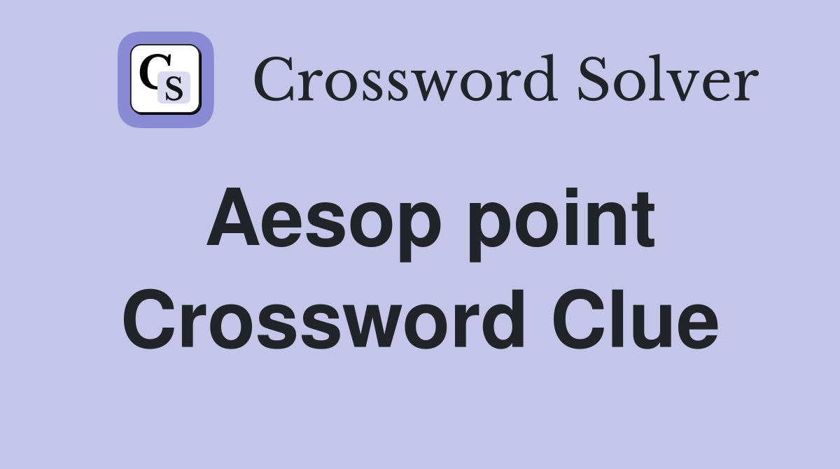 Aesop point Crossword Clue