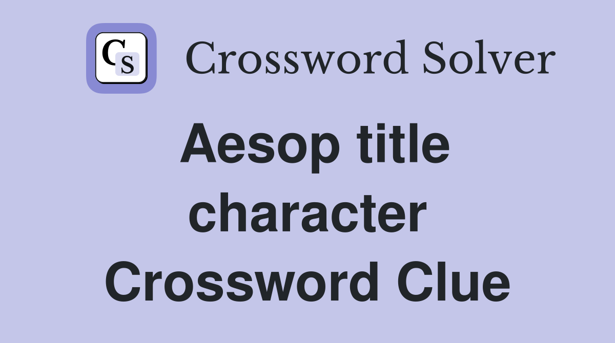 Aesop title character Crossword Clue