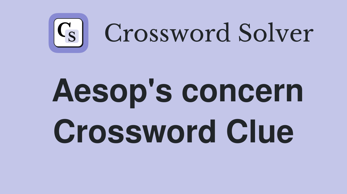 Aesop's concern Crossword Clue
