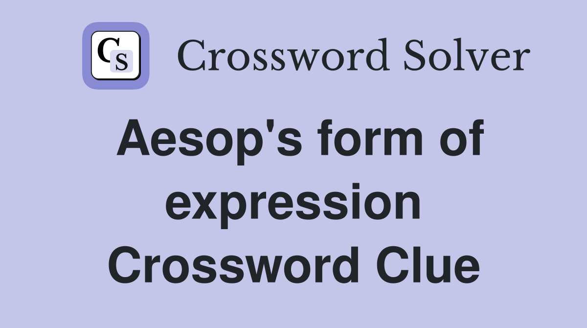 Aesop's form of expression Crossword Clue