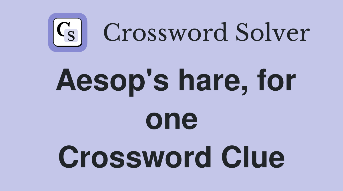 Aesop's hare, for one Crossword Clue