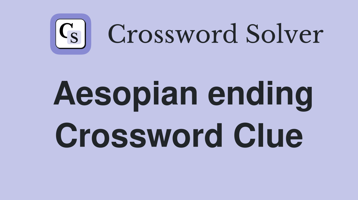 Aesopian ending Crossword Clue
