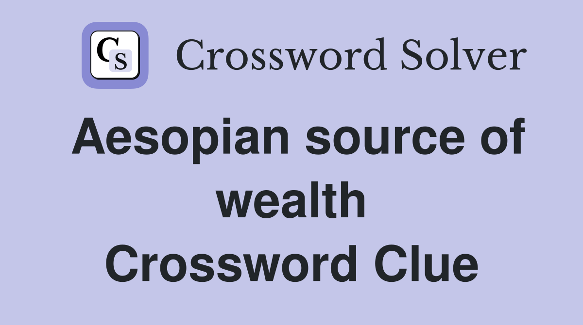 Aesopian source of wealth Crossword Clue