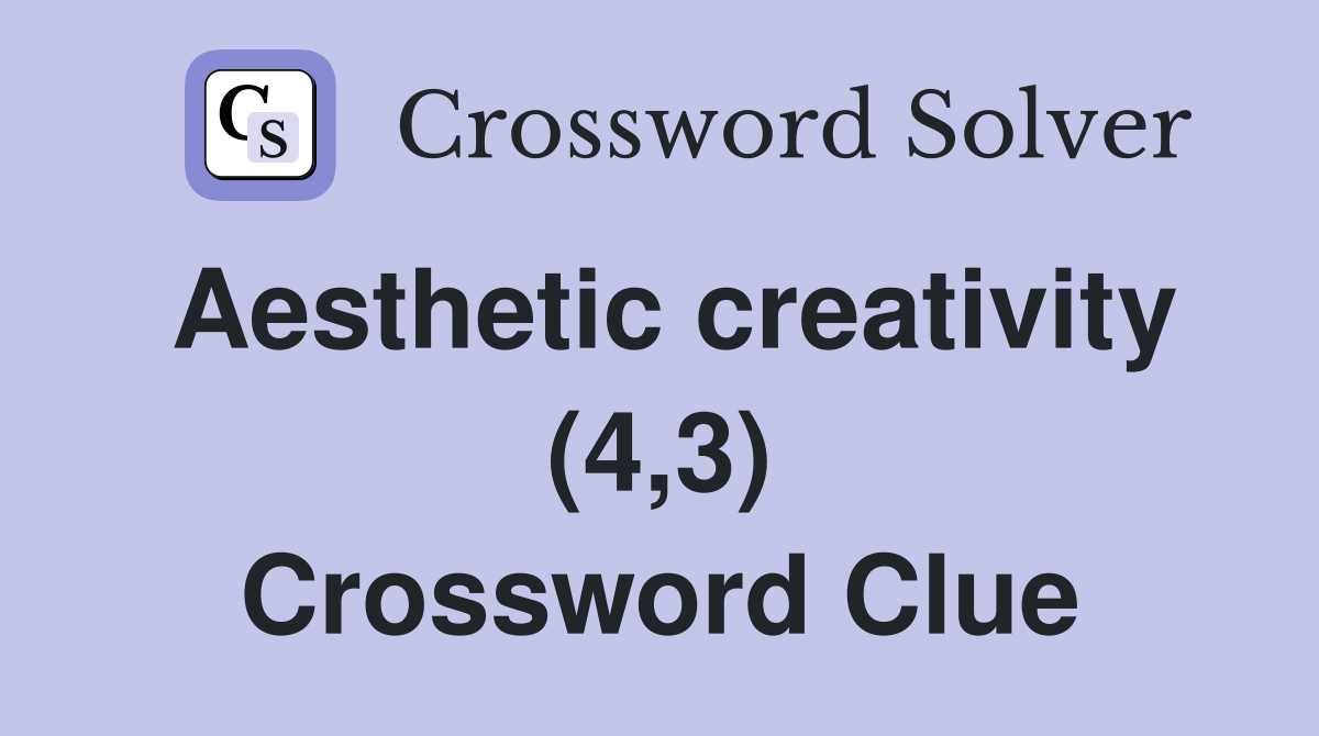 Aesthetic creativity (4,3) Crossword Clue
