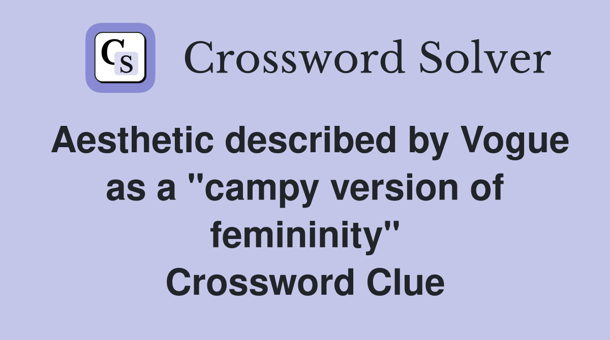 Aesthetic described by Vogue as a "campy version of femininity" Crossword Clue