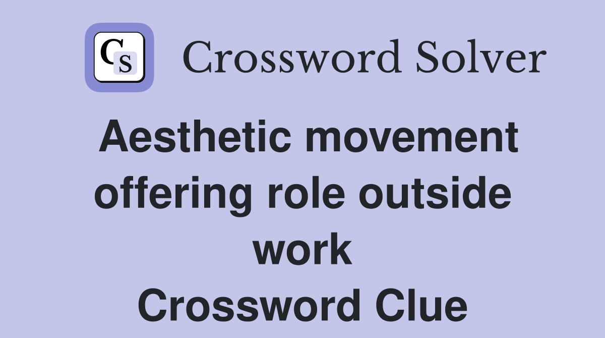 Aesthetic movement offering role outside work Crossword Clue