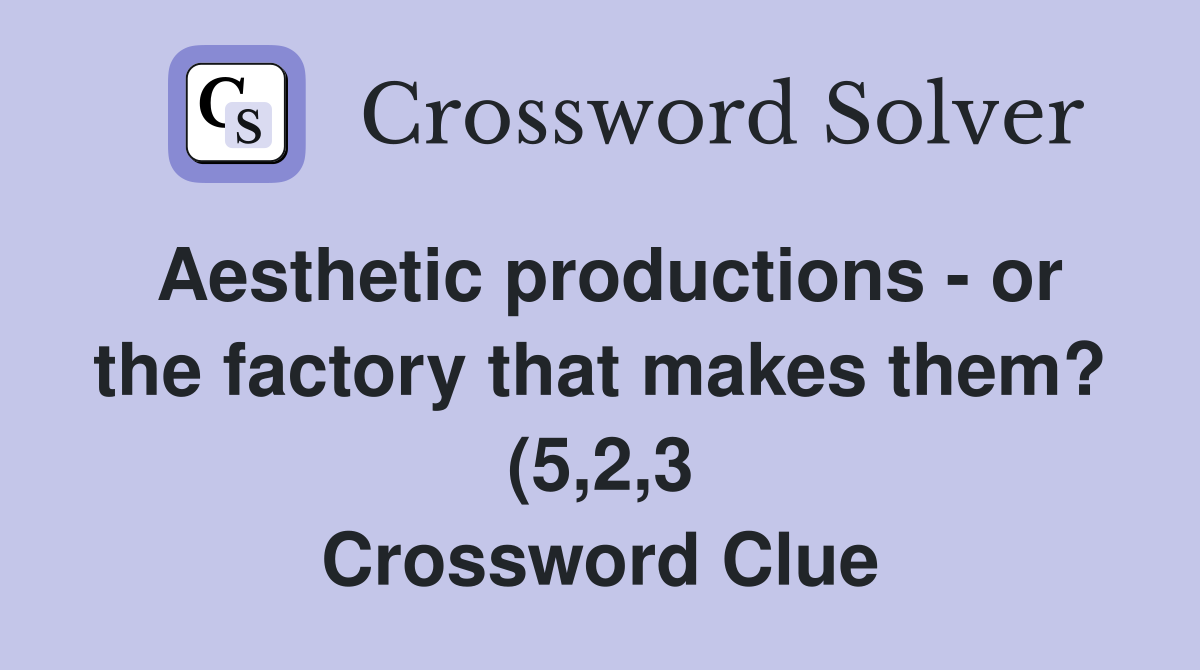 Aesthetic productions or the factory that makes them? (5 2 3 Aesthetic productions or the factory that makes them? (5 2 3