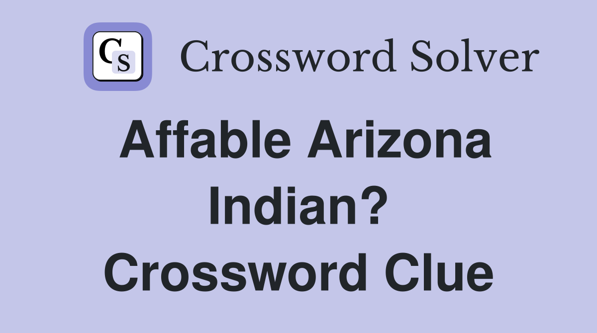 Affable Arizona Indian? Crossword Clue