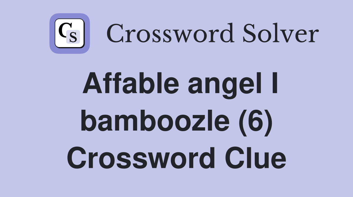 Affable angel I bamboozle (6) Crossword Clue