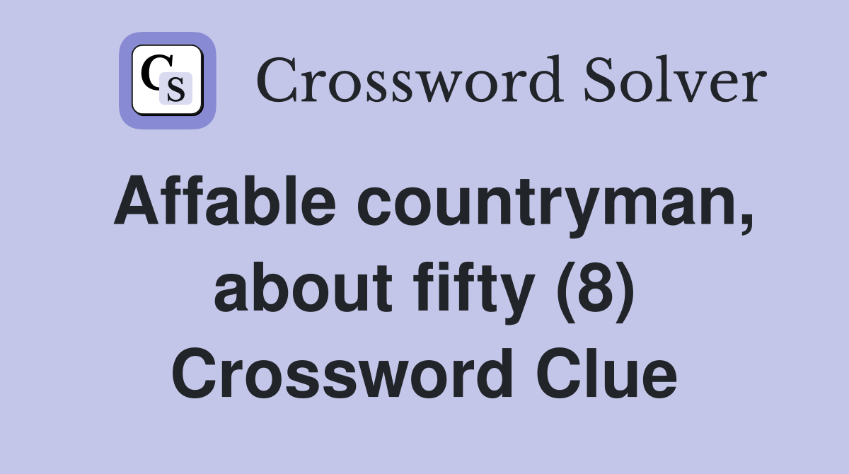 Affable countryman, about fifty (8) Crossword Clue