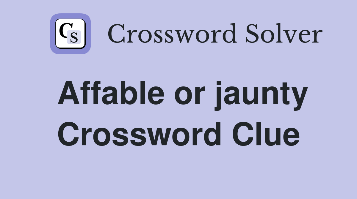 Affable or jaunty Crossword Clue