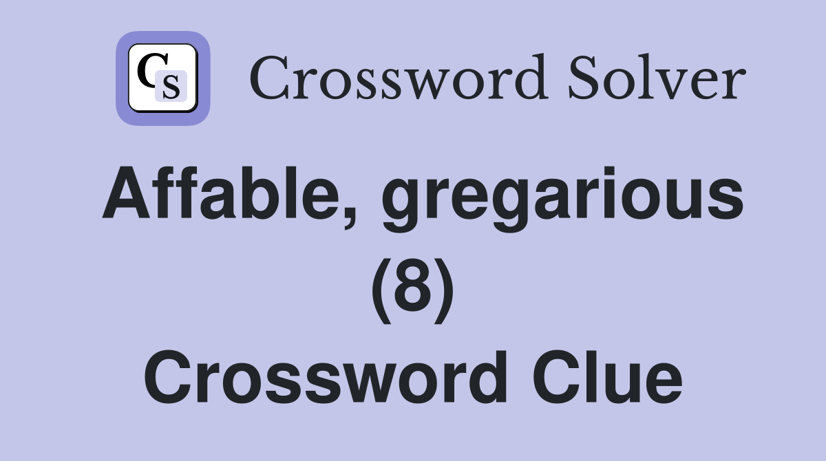 Affable, gregarious (8) Crossword Clue