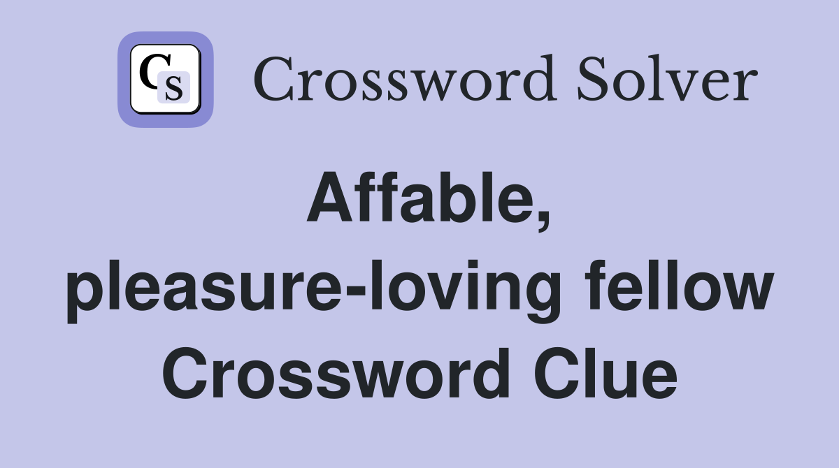 Affable, pleasure-loving fellow Crossword Clue