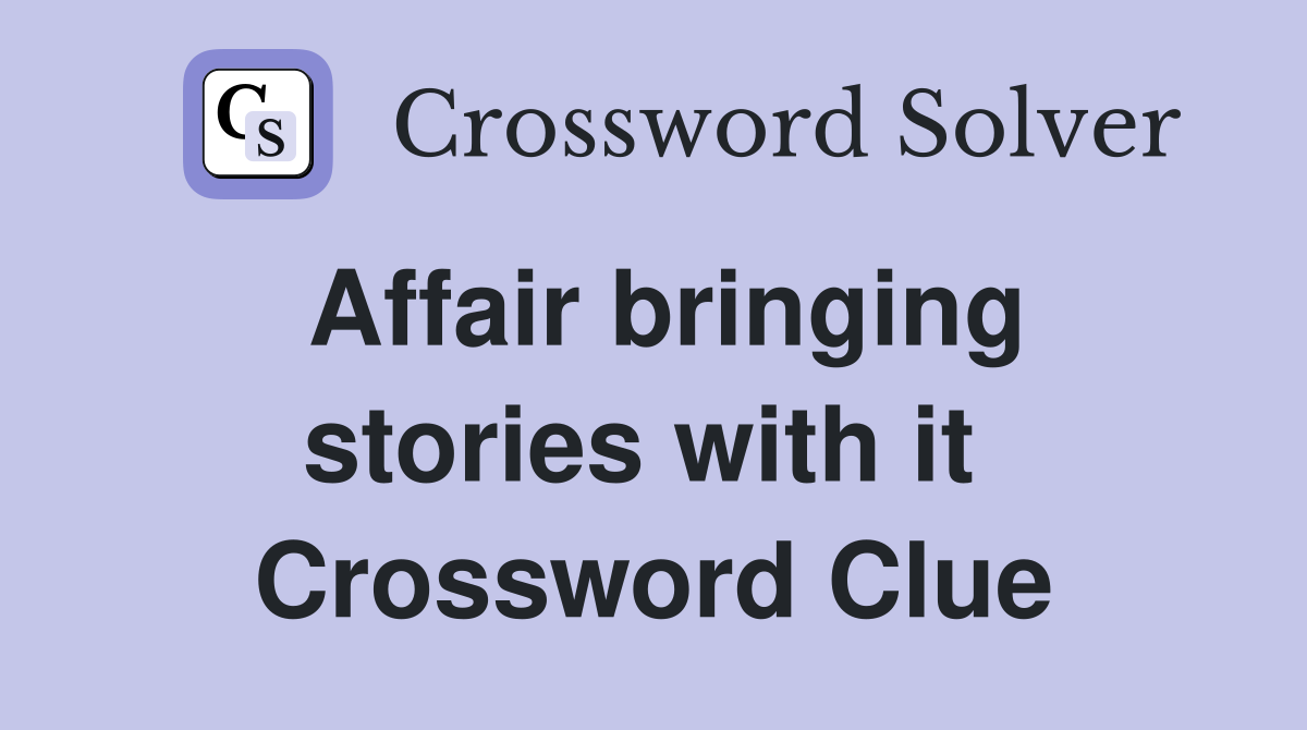 Affair bringing stories with it  Crossword Clue