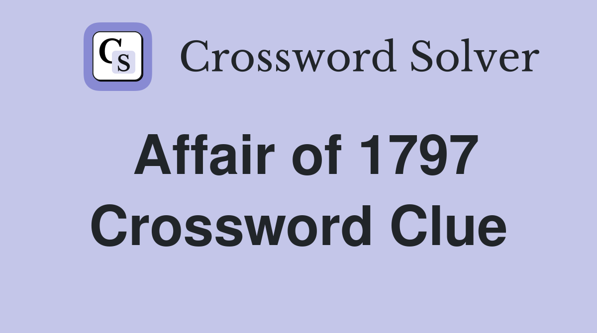 Affair of 1797 Crossword Clue