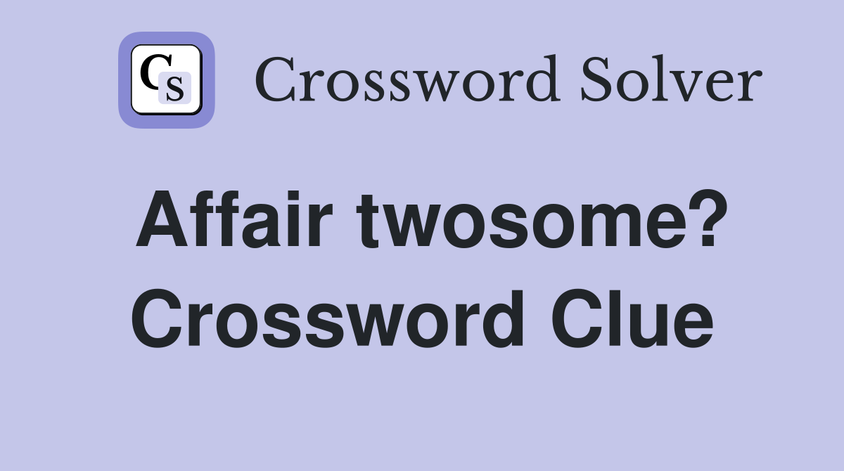 Affair twosome? Crossword Clue