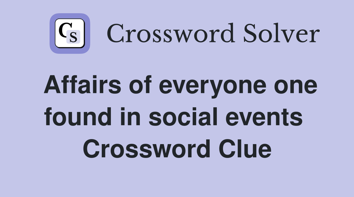 Affairs of everyone one found in social events  Crossword Clue