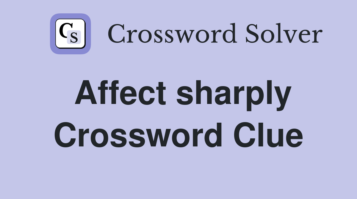 Affect sharply Crossword Clue