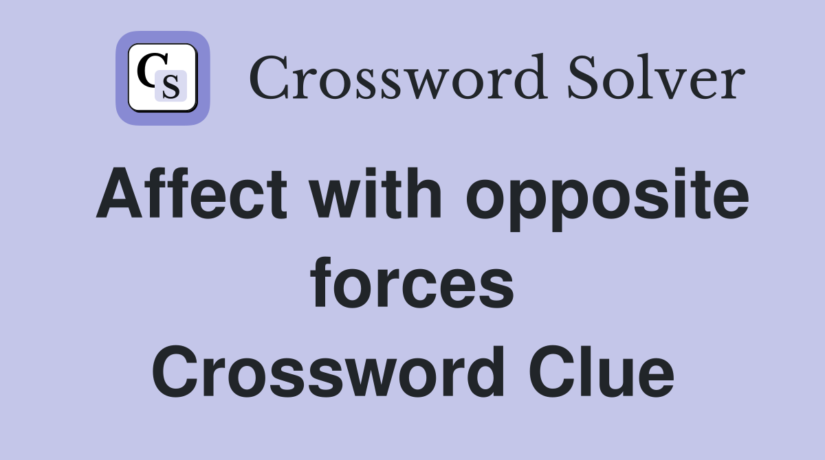 Affect with opposite forces Crossword Clue
