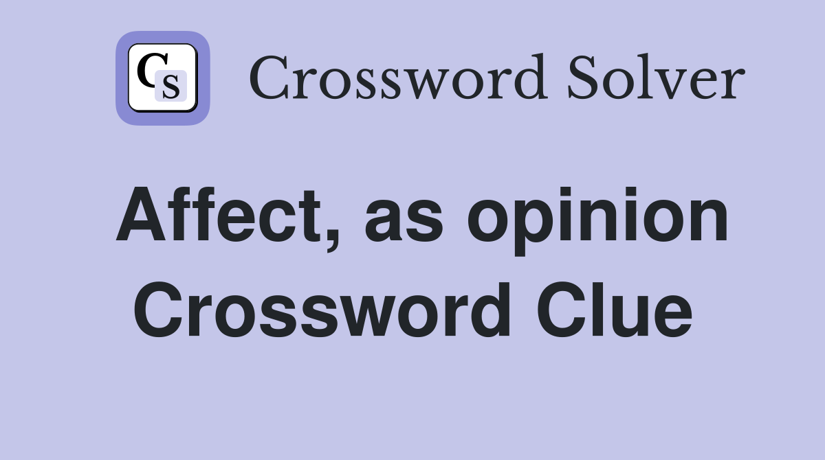 Affect, as opinion Crossword Clue