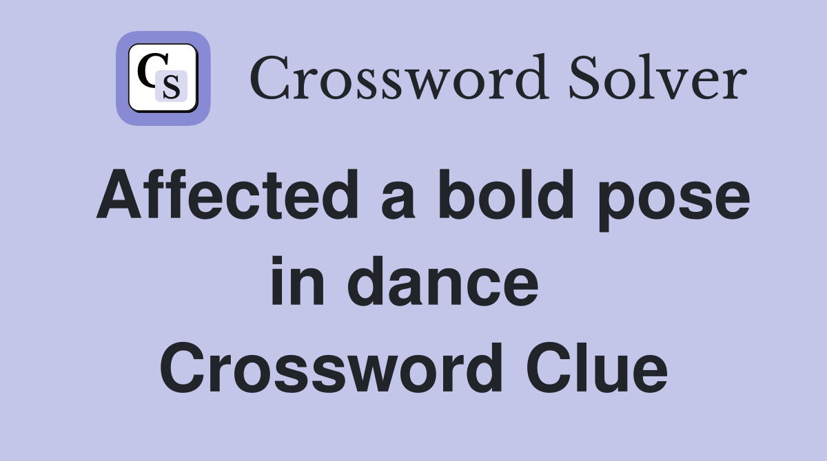 Affected a bold pose in dance  Crossword Clue