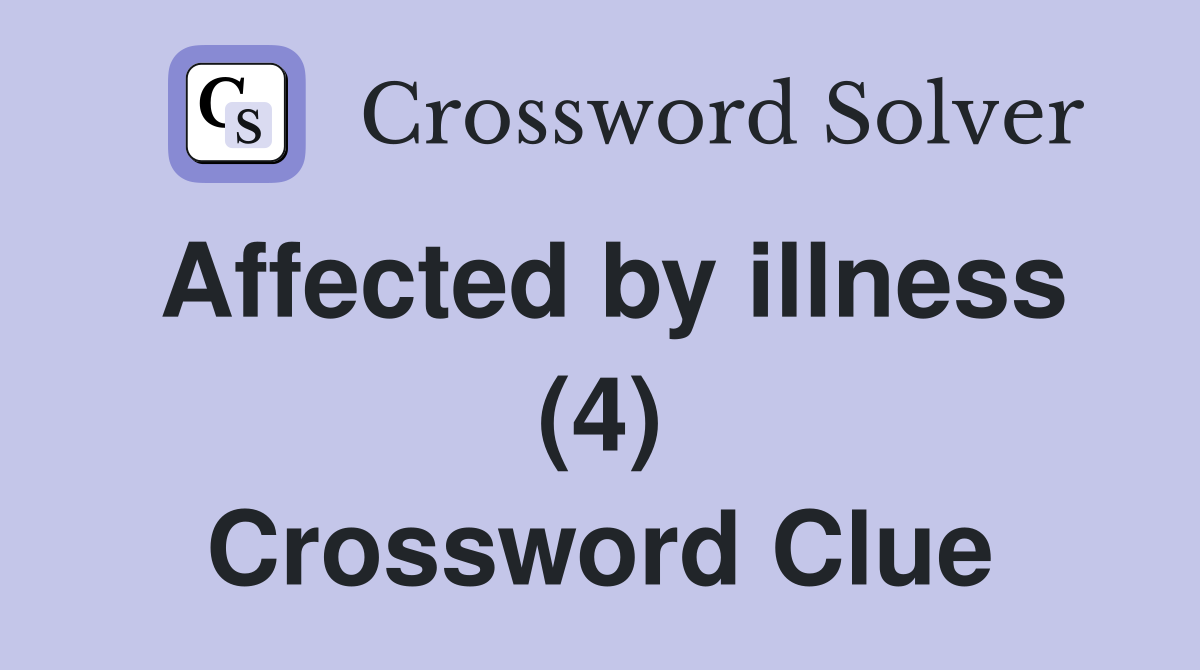 Affected by illness (4) Crossword Clue