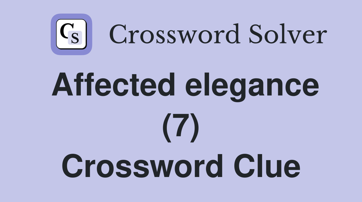 Affected elegance (7) Crossword Clue