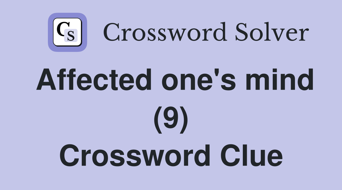 Affected one's mind (9) Crossword Clue