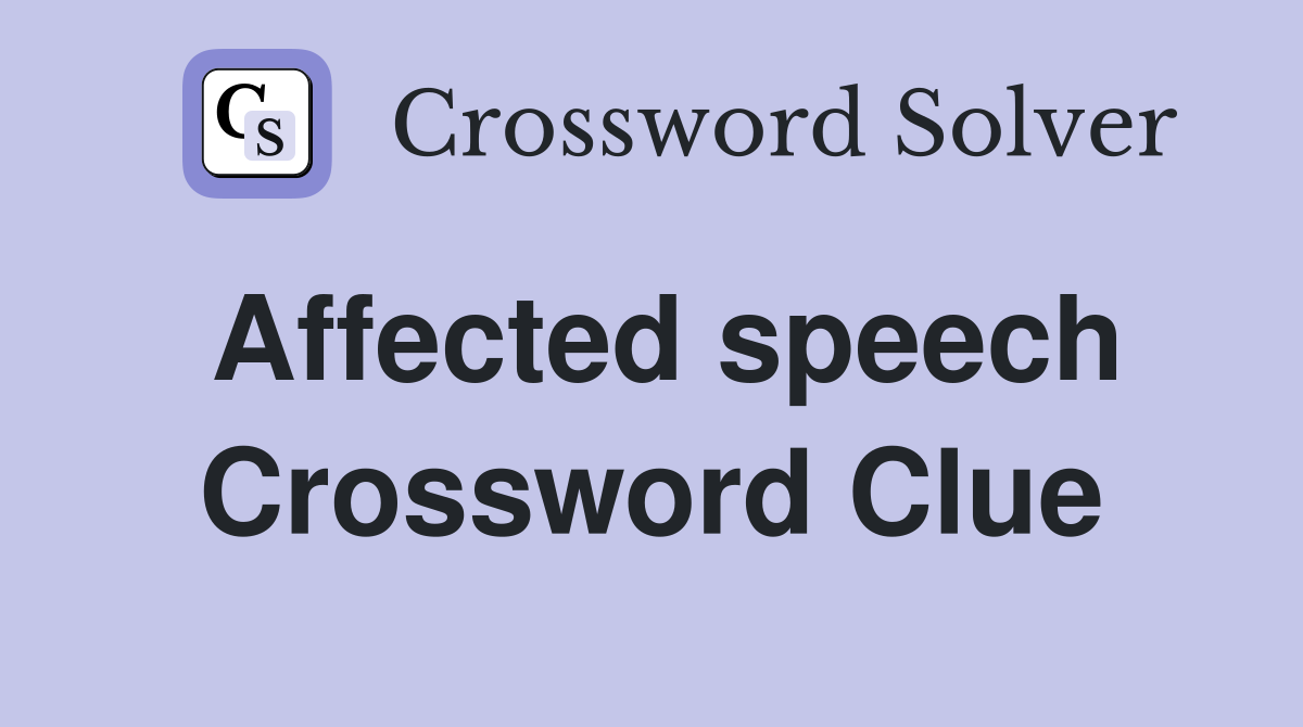 Affected speech Crossword Clue