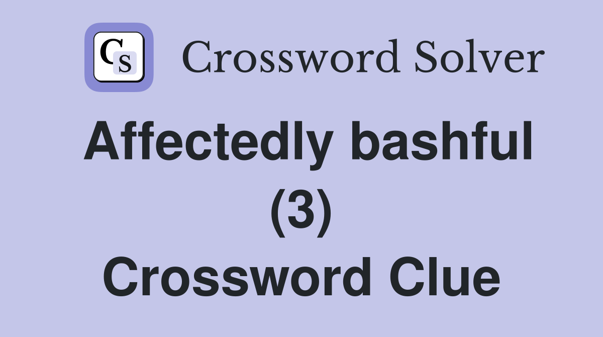 Affectedly bashful (3) Crossword Clue