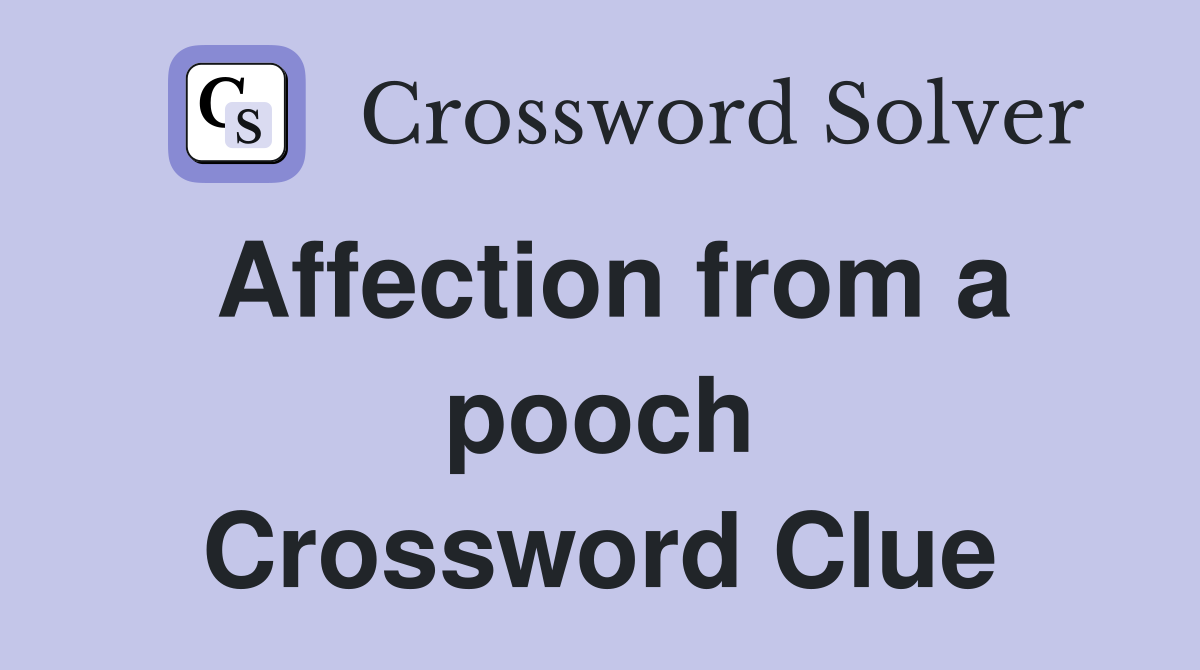 Affection from a pooch Crossword Clue