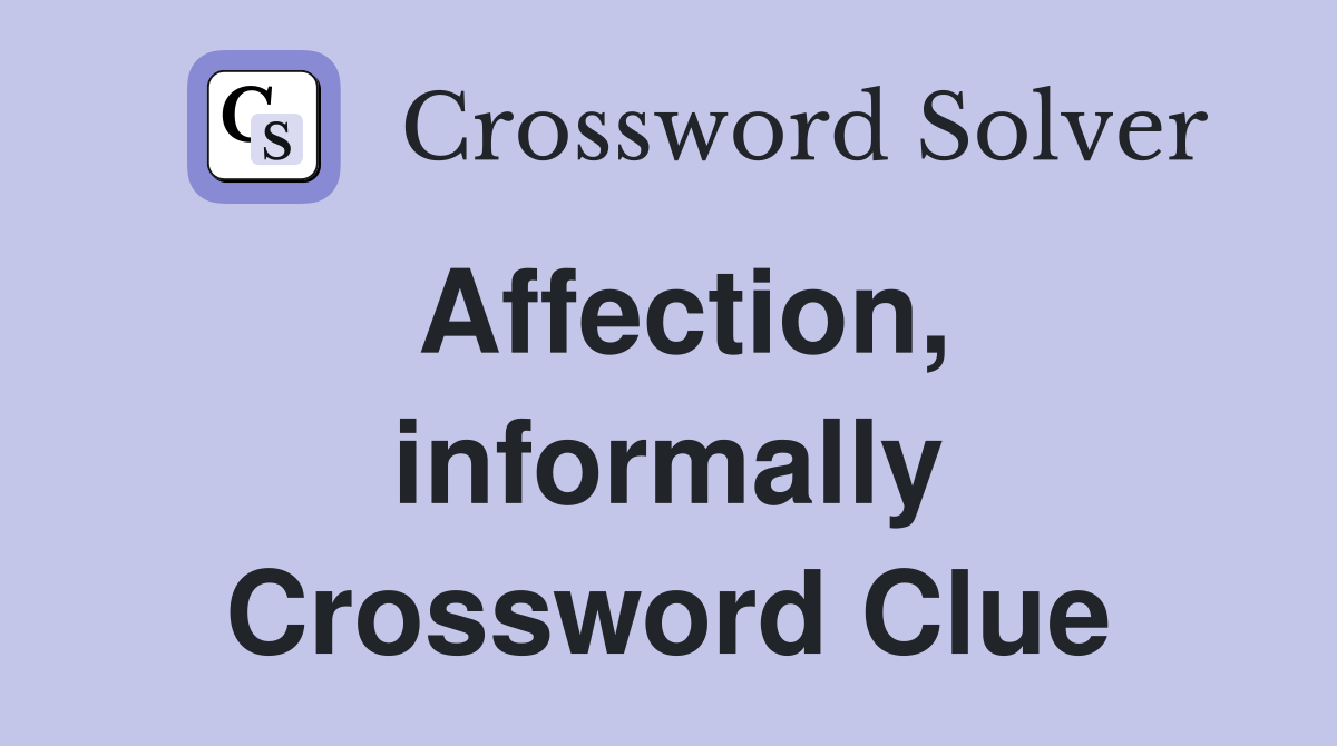 Affection, informally Crossword Clue