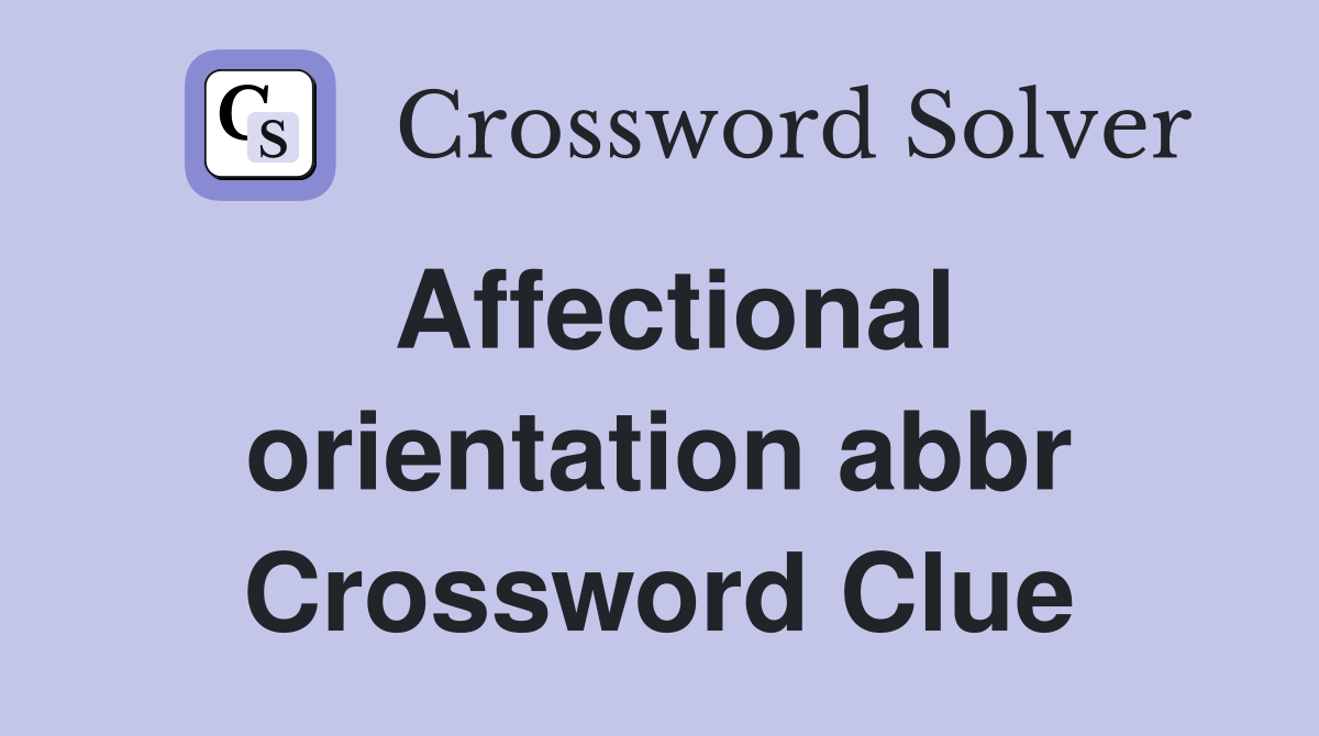 Affectional orientation abbr Crossword Clue