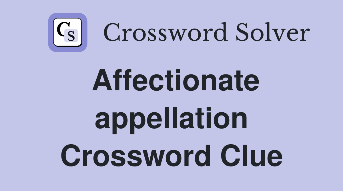 Affectionate appellation Crossword Clue