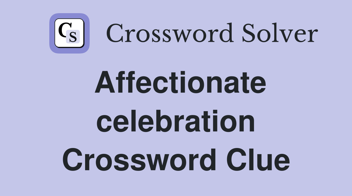 Affectionate celebration Crossword Clue