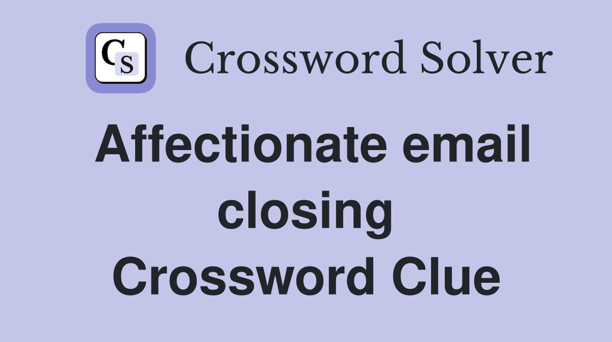 Affectionate email closing Crossword Clue
